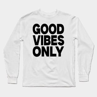 Good vibes only Long Sleeve T-Shirt